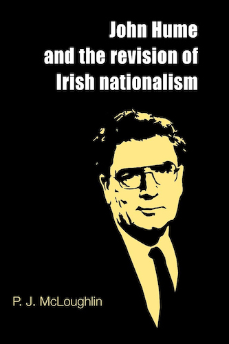 McLoughlin, P.J. (2012). John Hume and the Revision of Irish Nationalism. Manchester: Manchester University Press.